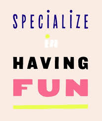 Specialize In Having Fun Words Quotes Inspirational Quotes Motivation Inspirational Words