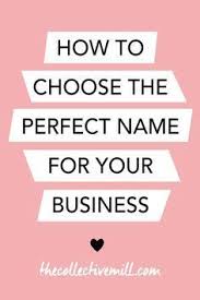 How To Choose The Perfect Name For Your Business Business Names Event Planning Business Business Tips
