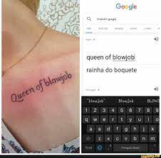 O, tradutor google queen of blowjob] rainha do boquete 