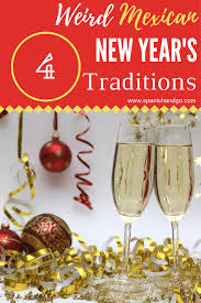 4 Weird Mexican New Year S Traditions New Years Traditions Traditional Mexican Culture