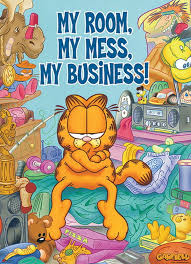 My Room My Mess My Business Garfield Cartoon Garfield And Odie Cat Quotes Funny
