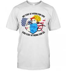 Nurse shirt are available in fabrics like cotton, chiffon, silk, modal, and more. Strong Nurse We Stay At Work For You You Stay At Home For Us T Shirt Trend T Shirt Store Online