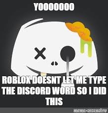 Meme Yooooooo Roblox Doesnt Let Me Type The Discord Word So I Did This All Templates Meme Arsenal Com