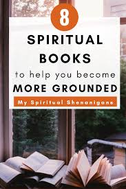 8 Spiritual Books To Help You Become More Grounded In 2020 Spirituality Books Spirituality Life Changing Books