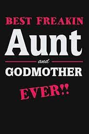 Best Freakin Aunt And Godmother Ever Godmother Gifts From Godchild Unique Godmother Mothers Day Gifts Idea Notebook Journal By Not A Book