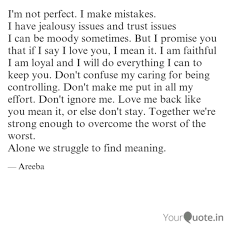 30 i'm not perfect but i love you quotes to help you look beyond imperfections. I M Not Perfect I Make M Quotes Writings By Areeba Rahman Yourquote