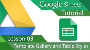 Google Sheets Tutorial 03 Template Gallery And Table Styles Google Sheets Lesson Plan Templates Flipped Classroom