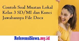 Soal uts bahasa sunda semester 2 kelas 2 sd dibawah ini adalah 30 soal ulangan tengah semester uts yang terkait dengan mata pelajaran bahasa dan sastra sunda bagi kalian yang duduk materi bahasa indonesia kelas 2 mi. Contoh Soal Muatan Lokal Kelas 3 Sd Mi Dan Kunci Jawabannya File Docx Informasi Dunia Pendididkan