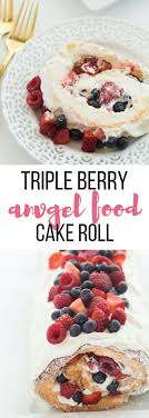This Triple Berry Angel Food Cake Roll Is An Easy Red White And Blue Dessert Or Just Red And White For The 4th Of Jul Cake Recipes Easy Desserts Angel Food