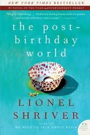 The Post Birthday World A Novel P S By Lionel Shriver Http Www Amazon Com Dp 0061187895 Ref Cm Sw R Pi Dp Z Birthday World Lionel Shriver Book Discussion