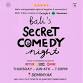 SECRET COMEDY NIGHT - JUN 4TH