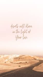 Deserts Will Bloom Worship Wallpaper Bible Quotes Wallpaper Christian Wallpaper