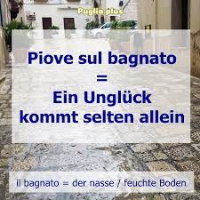 Bedeutung Piove Sul Bagnato Italienische Redewendungen Italienische Sprichworter Redewendungen