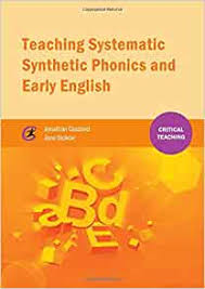 At the early stages of learning to read, reading materials are closely matched to learners' phonics knowledge. Teaching Systematic Synthetic Phonics And Early English Critical Teaching Amazon Co Uk Jonathan Glazzard Jane Stokoe Books