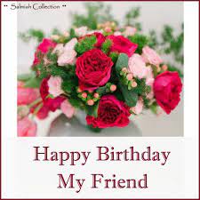 Maybe you would like to learn more about one of these? Birthday Wish For Best Friend 20 Happy Birthday My Friend Flower Birthday Cards Happy Birthday Me