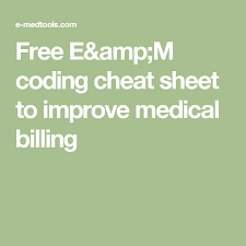 Free E M Coding Cheat Sheet To Improve Medical Billing Medical Billing And Coding Medical Billing Medical Coding