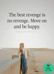 The Best Revenge Is No Revenge Enjoying Life Quotes Life Quotes Enjoying Life Quotes Happiness