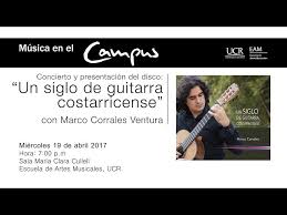 Un siglo de guitarra costarricense" con Marco Corrales Ventura (EAM  19-04-17)