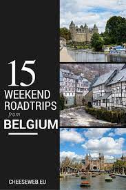 Our 15 Favourite Long Weekend Getaways From Belgium By Car Cheeseweb Long Weekend Getaways Belgium Travel Road Trip Europe
