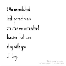 The Effect Of An Unmatched Parenthesis Grammar Memes Good Grammar Grammar Humor