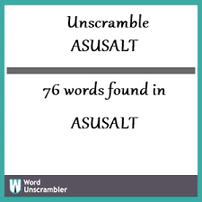 Does scrabble and words with friends get all your brain cells firing? Unscramble Asusalt Unscrambled 76 Words From Letters In Asusalt