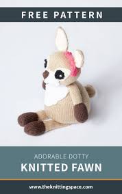 Maybe you would like to learn more about one of these? Adorable Dotty Knitted Fawn Free Knitting Pattern
