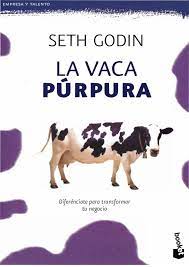 La vaca purpura pdf resumen del libro la vaca prpura introduccin el mundo est cambiando de forma vertiginosa y con l las reglas del cargar archivos pdf más similares. La Vaca Purpura Seth Godin