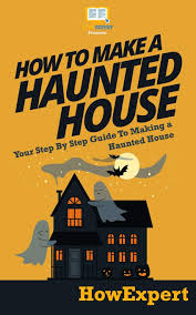 Sell your haunted house episode 1 4 menit ago. How To Make A Haunted House Your Step By Step Guide To Making A Haunted House Howexpert Press 9781468174724 Amazon Com Books