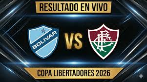 Bolívar vs Fluminense: Resultado EN VIVO, goles y minuto a minuto por la Copa Libertadores 2026