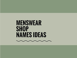 465 Creative Men Clothes Shop Names Ideas Video Infographic Shop Name Ideas Men Clothes Shop Clothing Line Names