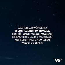 Visual Statements Was Ich Mir Wunsche Besuchszeiten Im Himmel Nur Fur Einen Kurzen Moment Einfach Nur Um Die Wic Spruche Visual Statements Spruche Zitate