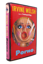 PORNO by Irvine Welsh: Hardcover (2002) First Edition; First Printing. |  Rare Book Cellar