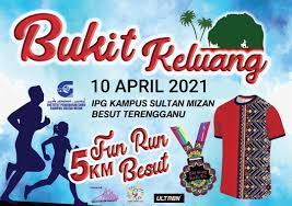 Kuartes ipg kampus sultan mizan. Bukit Keluang 5km Fun Run Besut 2021 Ticket2u
