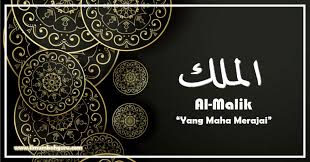 Dan apa yang ada di. Al Malik Artinya Yang Maha Merajai Asmaul Husna Ilmumbahguru