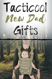 New dad gifts are a great way to tell expectant and new dads alike kudos for a job well done! Tacticool New Dad Gifts Dad Kits