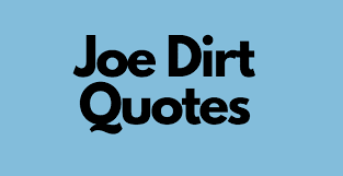 Learn english free online at english, baby! The 42 Most Hilarious Quotes From Joe Dirt Anquotes Com