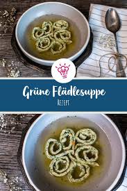 Rezept Fur Grune Fladlesuppe Die Komplette Anleitung Mit Zubereitungsbildern Findest Du Auf Sevencooks Com Oder Mi Rezepte Lebensmittel Essen Winterrezepte