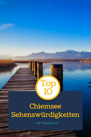Die Top 10 Chiemsee Sehenswurdigkeiten In 2020 Travelcircus Chiemsee Urlaub Alpen Urlaub Urlaub Bayern