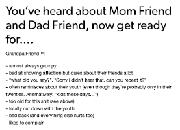 You Re The Grandpa Friend If You Can Relate To Any Of These 21 Things Friends Mom Funny Memes Haha Funny