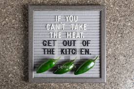 If You Can T Take The Heat Get Out Of The Photo Lightstock
