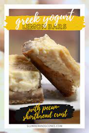 Greek Yogurt Lemon Bars With Pecan Shortbread Crust Slumber And Scones Recipe Greek Yogurt Dessert Greek Yogurt Cheesecake Yogurt Dessert