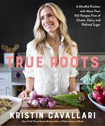 True Roots Cookbook True Roots Celebrity Cookbooks Kristin Cavallari