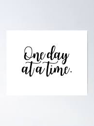 See more ideas about quotes, one day quotes, movie quotes. One Day At A Time Motivational Quote Poster By Karolinapaz Redbubble