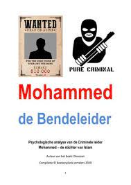 Mohammed de BENDELEIDER - Psychologische analyse van een criminele leider  [stichter van Islam] by boekenplank2020 - Issuu