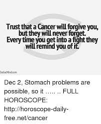 Make your cancer man forget every other woman and go absolutely crazy for you. Trust That A Cancer Will Forgive You But They Will Never Forget Every Time You Get Into A Fight They Will Remind You Of Zodiacmindcom Dec 2 Stomach Problems Are Possible So
