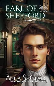 Amazon.com: Earl of Shefford : Wicked Regency Romance (Make Mine An Earl  Book 3) eBook : St. Claire, Anna: Kindle Store