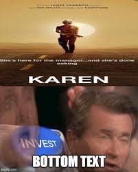 So, of course, it's time to gather the very best karen. Bottom Text At Bottom Text Imgflip