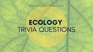 Ecology is a branch of biology which is involved in the study of the relationship between various organisms and. Ecology Trivia Questions Environmental Quiz 01 Trivia Qq