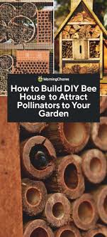 How to build a bee house. How To Build Diy Bee House To Attract Pollinators To Your Garden
