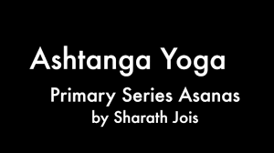 Je ne fais pas une généralité. Ashtanga Yoga Primary Series Asanas Names By Sharath Jois Youtube
